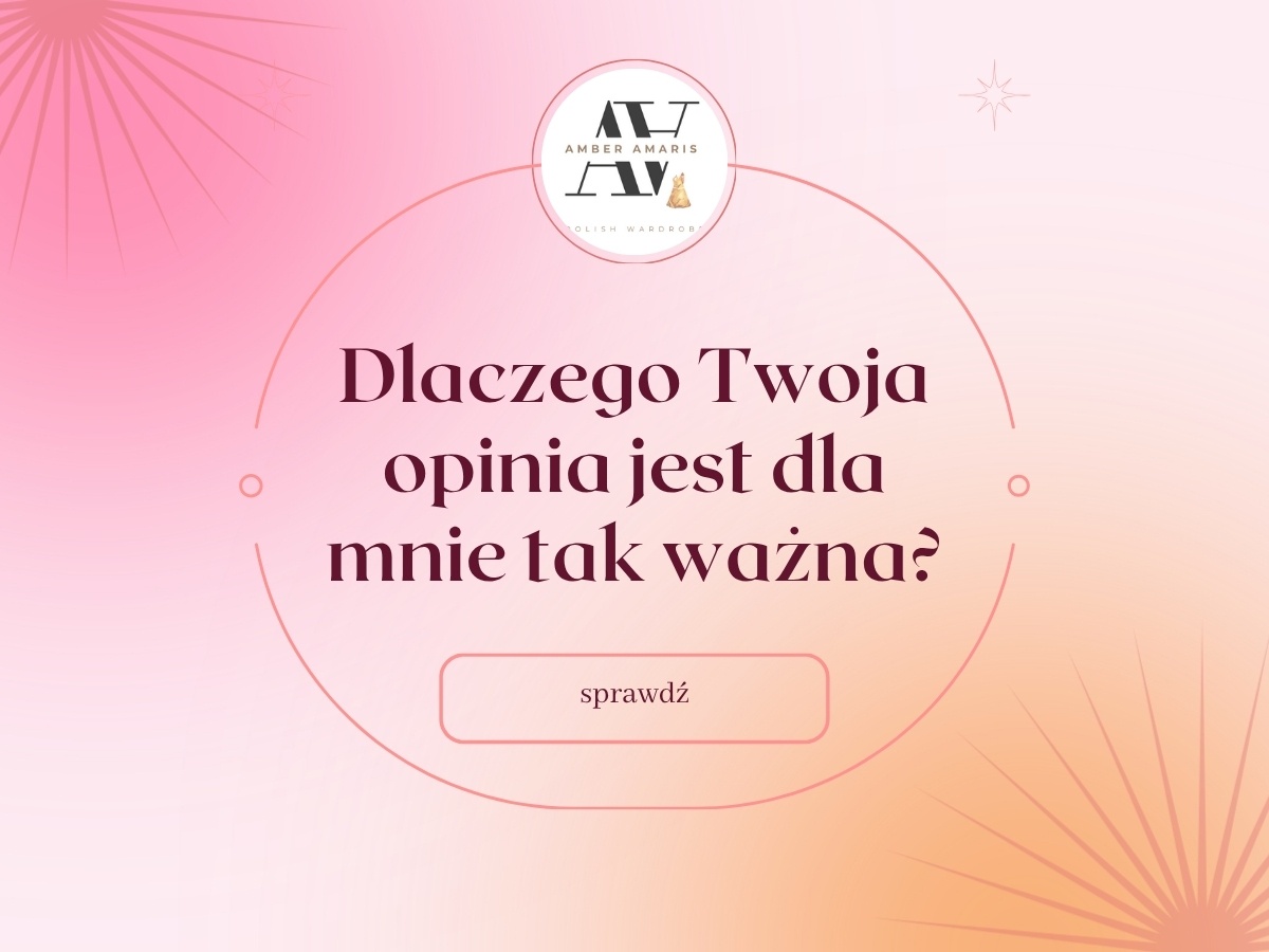 Dlaczego Twoja opinia jest dla mnie tak ważna?